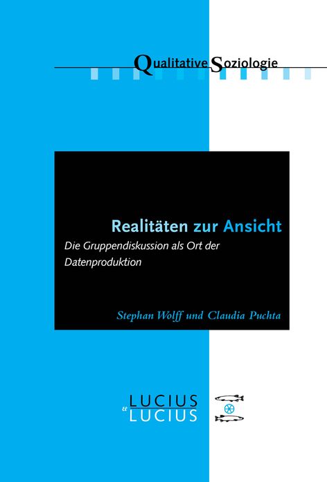 Realitaten zur Ansicht Realitaten zur Ansicht: Die Gruppendiskussion als Ort der Datenproduktion