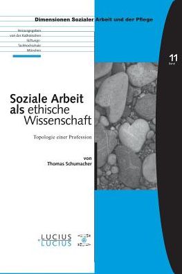 Soziale Arbeit als ethische Wissenschaft: Topologie einer Profession