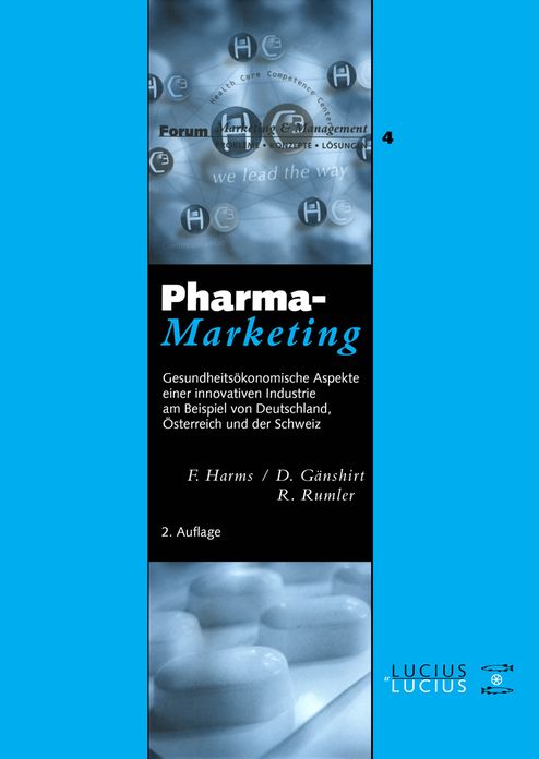 Pharma-Marketing: Gesundheitsokonomische Aspekte einer innovativen Industrie am Beispiel von Deutschland, Osterreich und der Schweiz