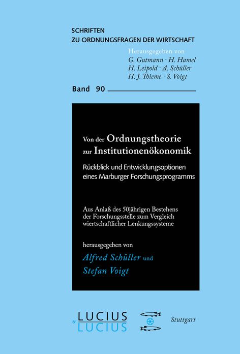 Von der Ordnungstheorie zur Institutionenokonomik: Ruckblick und Entwicklungsoptionen eines Marburger Forschungsprogramms