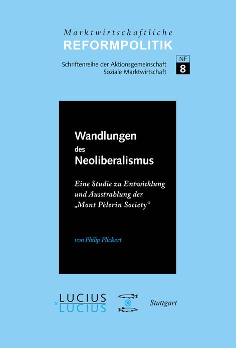 ssWandlungen des Neoliberalismus: Eine Studie zu Entwicklung und Ausstrahlung der "Mont Pelerin Society"