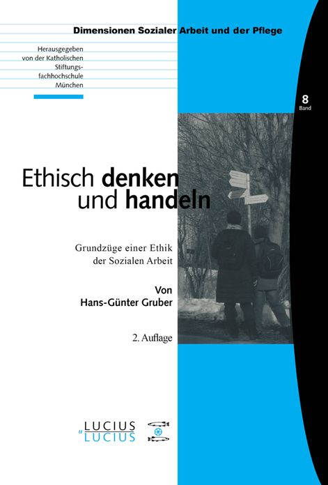 Ethisch denken und handeln: Grundzuge einer Ethik der Sozialen Arbeit