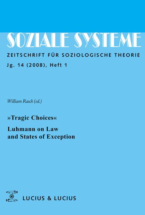 "Tragic Choices". Luhmann on Law and States of Exception: Themenheft Soziale Systeme 1/08