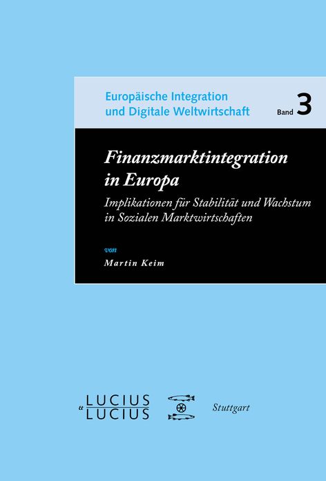 Finanzmarktintegration in Europa: Implikationen fur Stabilitat und Wachstum in Sozialen Marktwirtschaften