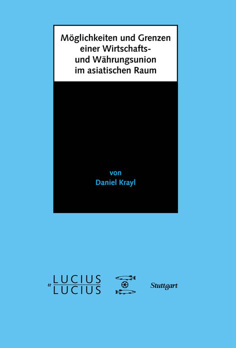 Moglichkeiten und Grenzen einer Wirtschafts- und Wahrungsunion im asiatischen Raum