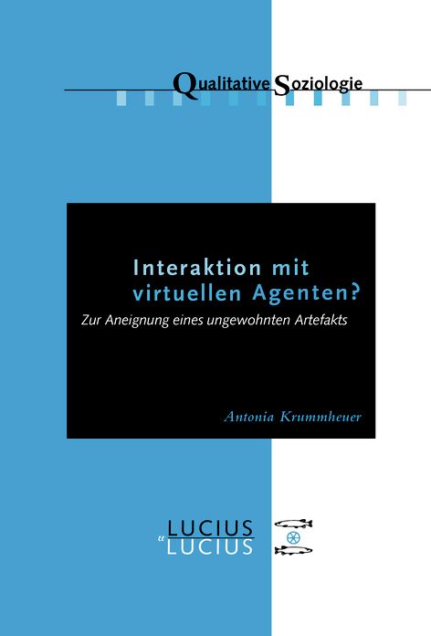 Interaktion mit virtuellen Agenten? Realitaten zur Ansicht: Zur Aneignung eines ungewohnten Artefakts