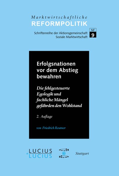 Erfolgsnationen vor dem Abstieg bewahren: Die fehlgesteuerte Egologik und fachliche Mangel gefahrden den Wohlstand