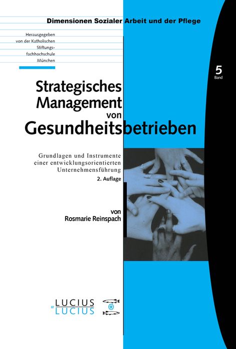 Strategisches Management von Gesundheitsbetrieben: Grundlagen und Instrumente einer entwicklungsorientierten Unternehmensfuhrung