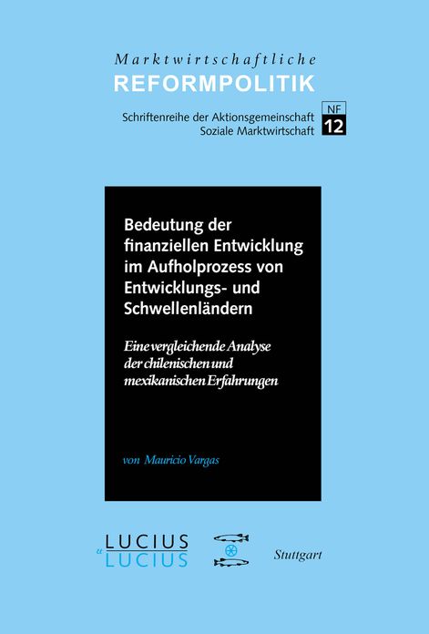 Bedeutung der finanziellen Entwicklung im Aufholprozess von Entwicklungs- und Schwellenlandern: Eine vergleichende Analyse der chilenischen und mexikanischen Erfahrungen