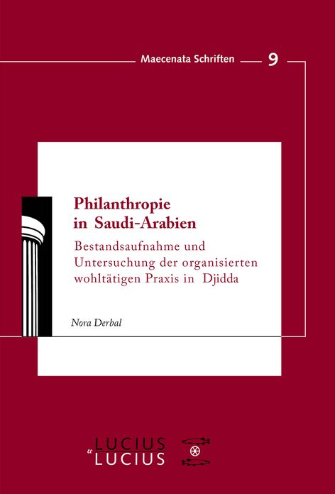 Philanthropie in Saudi-Arabien: Bestandsaufnahme und Untersuchung der organisierten wohltatigen Praxis in Djidda