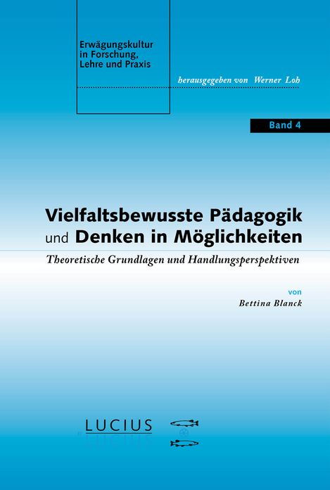 Vielfaltsbewusste Padagogik und Denken in Moglichkeiten: Theoretische Grundlagen und Handlungsperspektiven