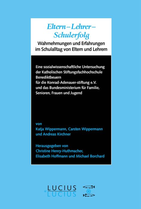 Eltern - Lehrer - Schulerfolg: Wahrnehmungen und Erfahrungen im Schulalltag von Eltern und Lehrern