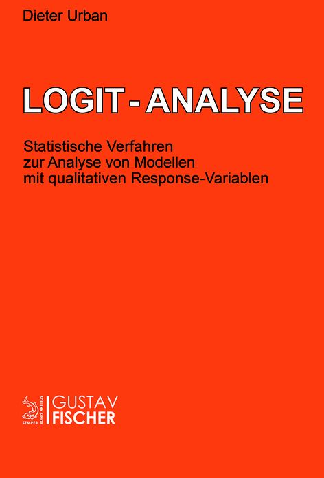 Logit-Analyse: Statistische Verfahren zur Analyse von Modellen mit qualitativen Response-Variablen