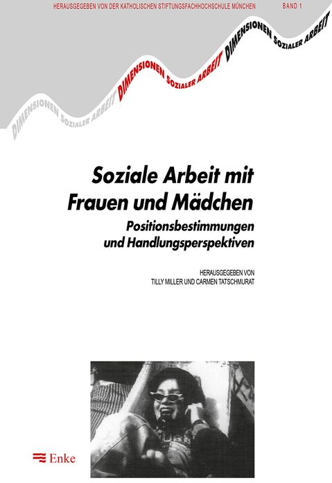 Soziale Arbeit mit Frauen und Madchen: Positionsbestimmungen und Handlungsperspektiven