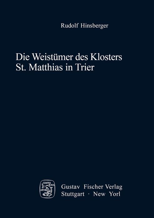 Die Weistumer des Klosters St. Matthias in Trier: Studien zur Entwicklung des landlichen Rechts im fruhmodernen Territorialstaat