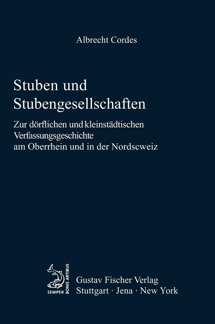 Stuben und Stubengesellschaften: Zur dorflichen und kleinstadtischen Verfassungsgeschichte am Oberrhein und in der Nordschweiz