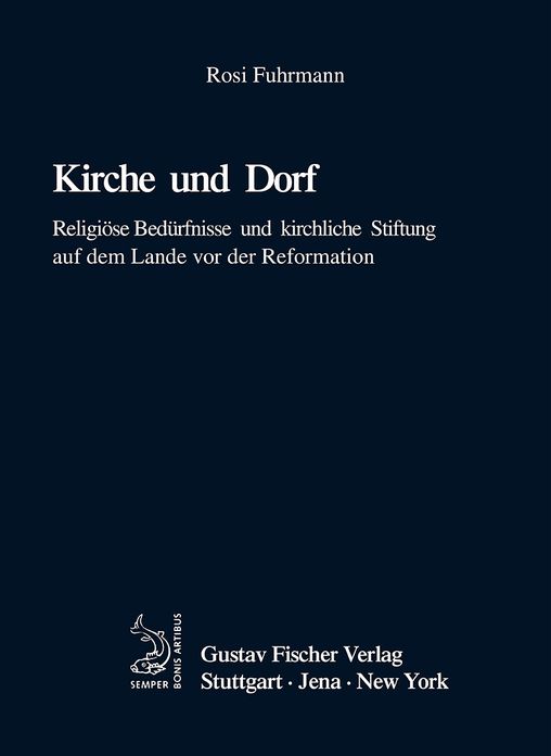 Kirche und Dorf: Religiose Bedurfnisse und kirchliche Stiftung auf dem Lande vor der Reformation