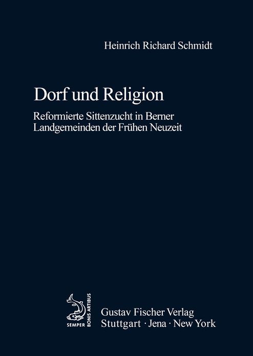 Dorf und Religion: Reformierte Sittenzucht in Berner Landgemeinden der Fruhen Neuzeit