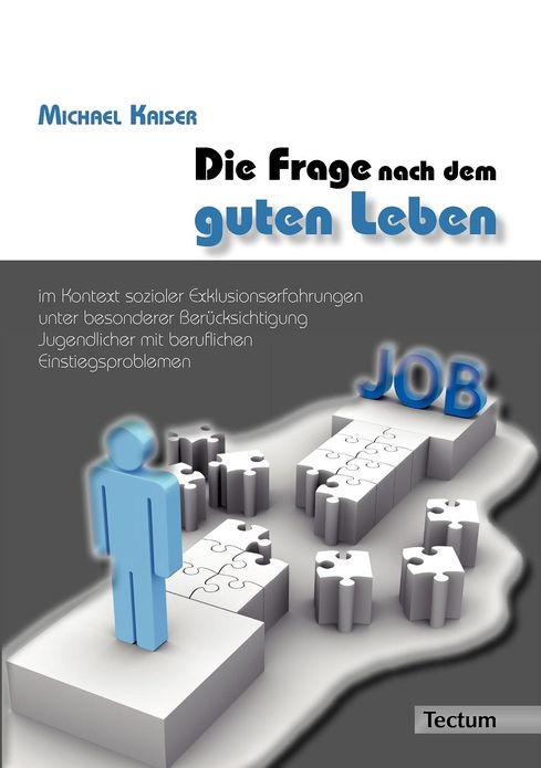 Die Frage nach dem guten Leben im Kontext sozialer Exklusionserfahrungen unter besonderer Ber cksichtigung Jugendlicher mit beruflichen Einstiegsproblemen