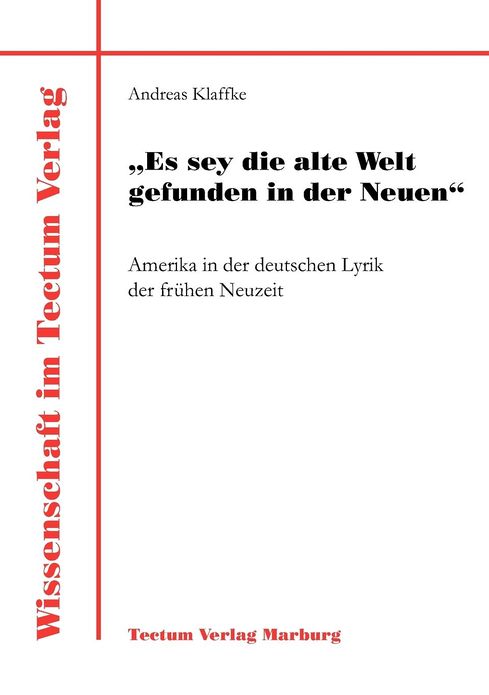 "Es sey die alte Welt gefunden in der Neuen"