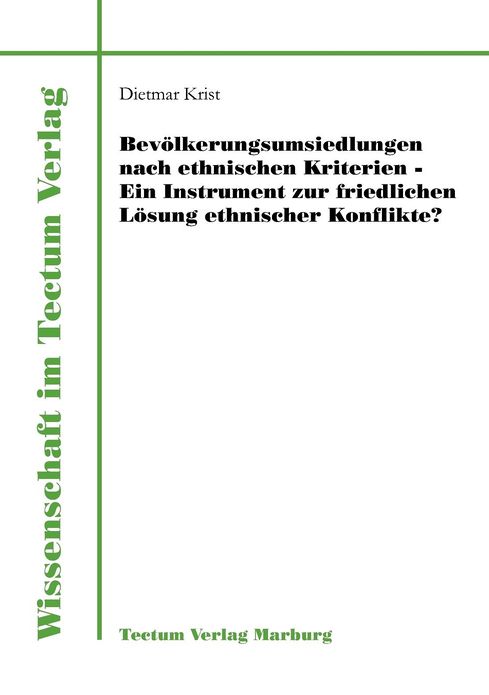 Bev lkerungsumsiedlungen nach ethnischen Kriterien - ein Instrument zur friedlichen L sung ethnischer Konflikte?