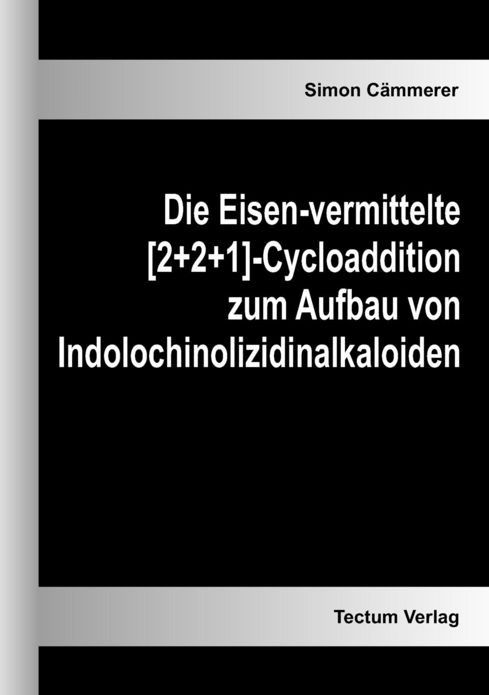 Die Eisen-vermittelte [2+2+1]-Cycloaddition zum Aufbau von Indolochinolizidinalkaloiden