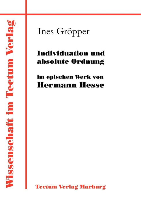 Individuation und absolute Ordnung im epischen Werk von Hermann Hesse
