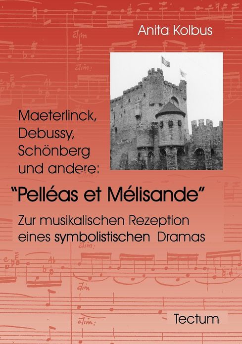 Maeterlinck, Debussy, Sch nberg und andere: Pell as et M lisande