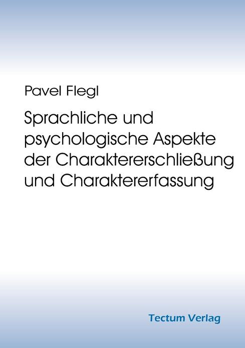 Sprachliche und psychologische Aspekte der Charaktererschlie ung und Charaktererfassung