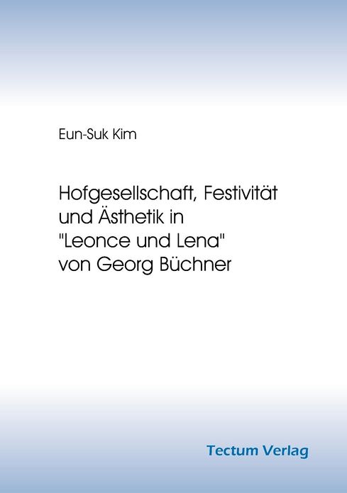 Hofgesellschaft, Festivit t und sthetik in "Leonce und Lena" von Georg B chner