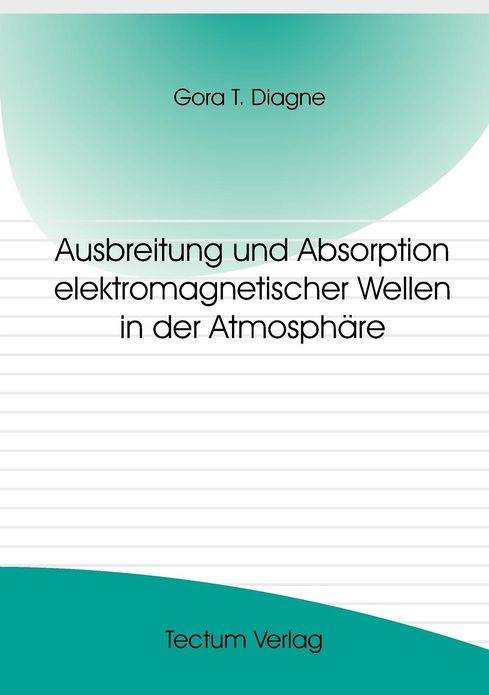 Ausbreitung und Absorption elektromagnetischer Wellen in der Atmosph re