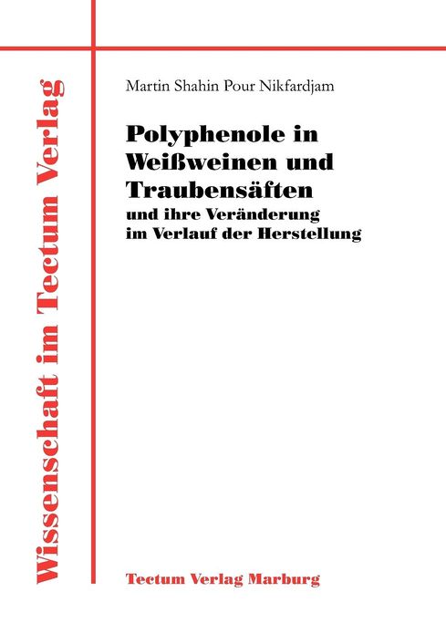 Polyphenole in Wei weinen und Traubens ften und ihre Ver nderung im Verlauf der Herstellung