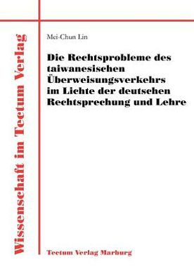 Die Rechtsprobleme des taiwanesischen berweisungsverkehrs im Lichte der deutschen Rechtsprechung und Lehre