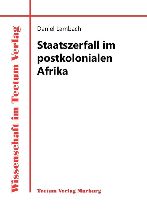 Staatszerfall im postkolonialen Afrika
