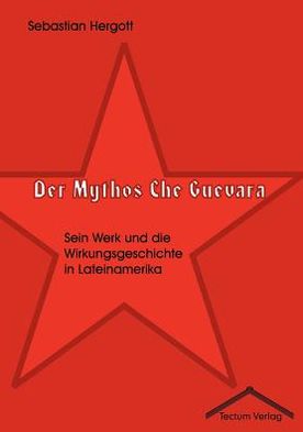 Der Mythos Che Guevara
