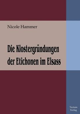 Die Klostergr ndungen der Etichonen im Elsass