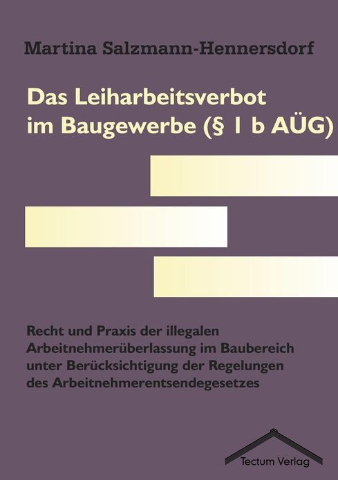 Das Leiharbeitsverbot im Baugewerbe ( 1 b A G)