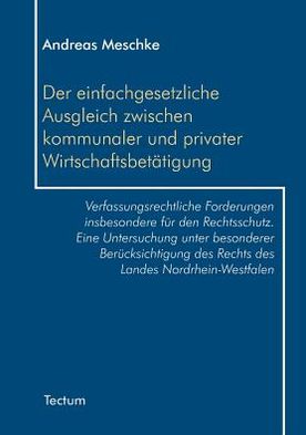 Der einfachgesetzliche Ausgleich zwischen kommunaler und privater Wirtschaftsbet tigung