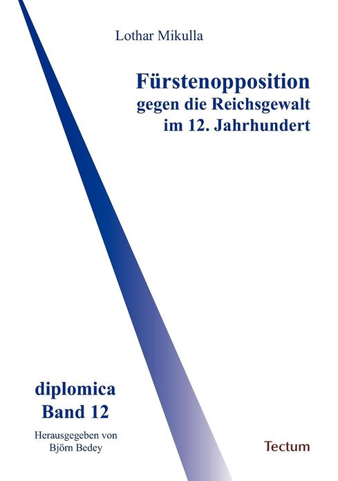 F rstenopposition gegen die Reichsgewalt im 12. Jahrhundert