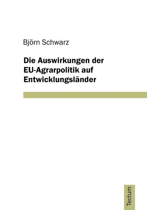 Die Auswirkungen der EU-Agrarpolitik auf Entwicklungsl nder