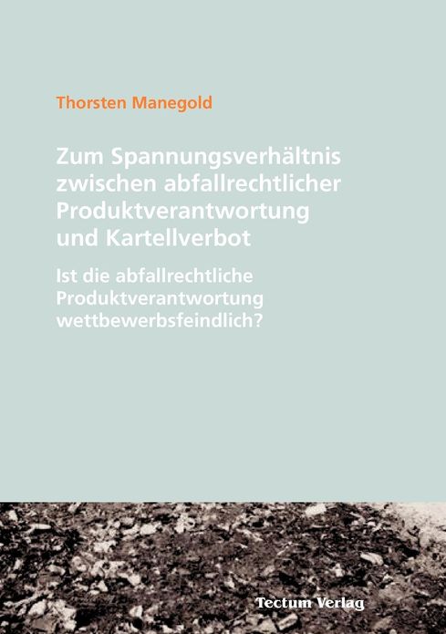 Zum Spannungsverh ltnis zwischen abfallrechtlicher Produktverantwortung und Kartellverbot