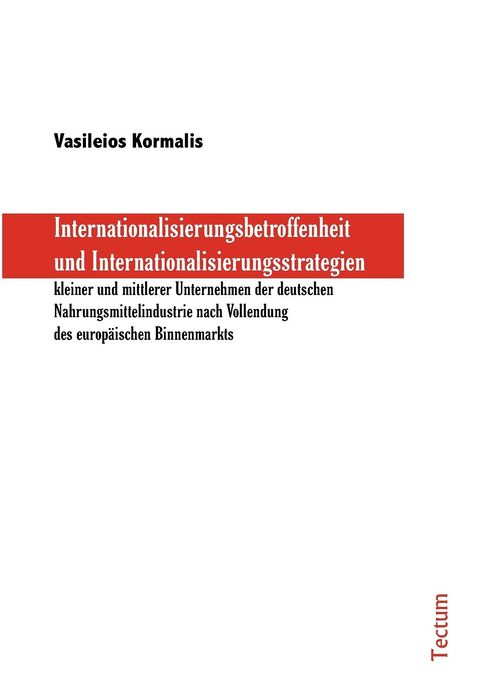 Internationalisierungsbetroffenheit und Internationalisierungsstrategien kleiner und mittlerer Unternehmen der deutschen Nahrungsmittelindustrie nach Vollendung des europ ischen Binnenmarkts