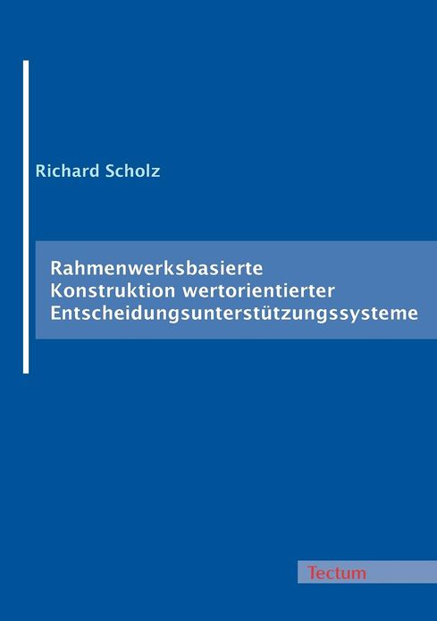 Rahmenwerksbasierte Konstruktion wertorientierter Entscheidungsunterst tzungssysteme