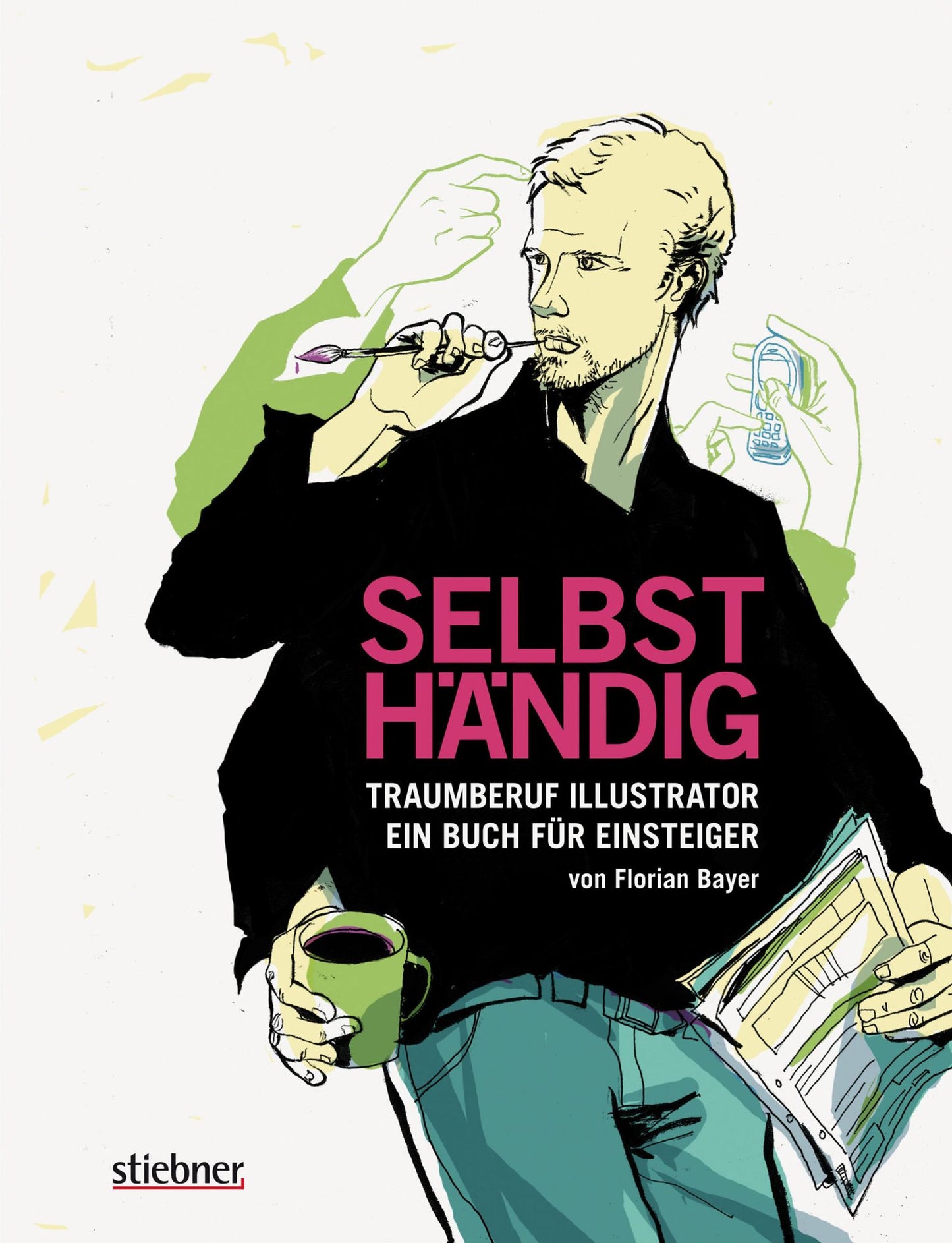 Selbsthändig: Traumberuf Illustrator ein Buch für Einsteiger