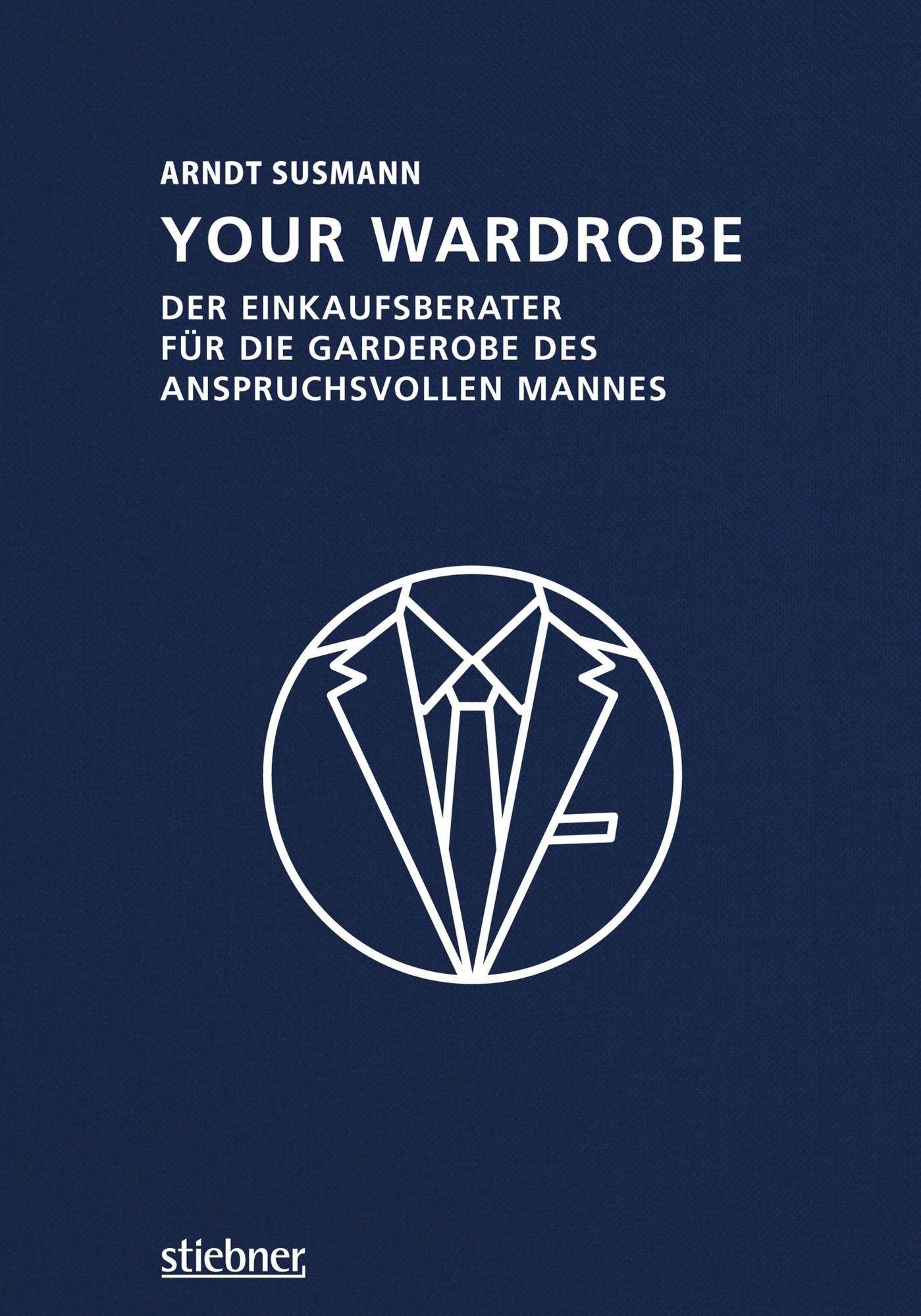 Your Wardrobe: Der Einkaufsberater für die Garderobe des anspruchsvollen Mannes
