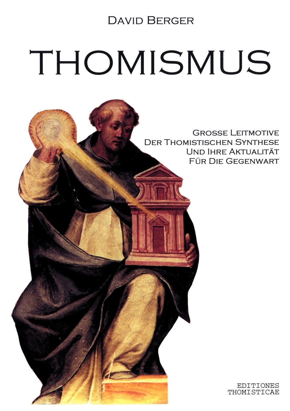 Thomismus. Gro e Leitmotive der thomistischen Synthese ...