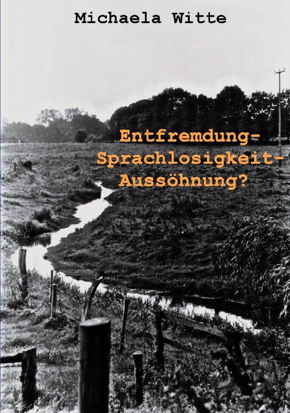 Entfremdung - Sprachlosigkeit - Auss hnung ?