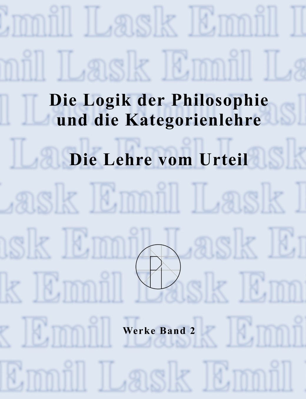 Die Logik der Philosophie und die Kategorienlehre / Die Lehre vom Urteil