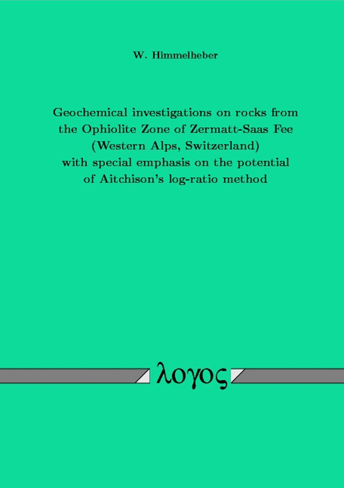 Geochemical investigations on rocks from the Ophiolite Zone of Zermatt-Saas Fee (Western Alps, Switzerland) with special emphasis on the potential of Aitchison's log-ratio method