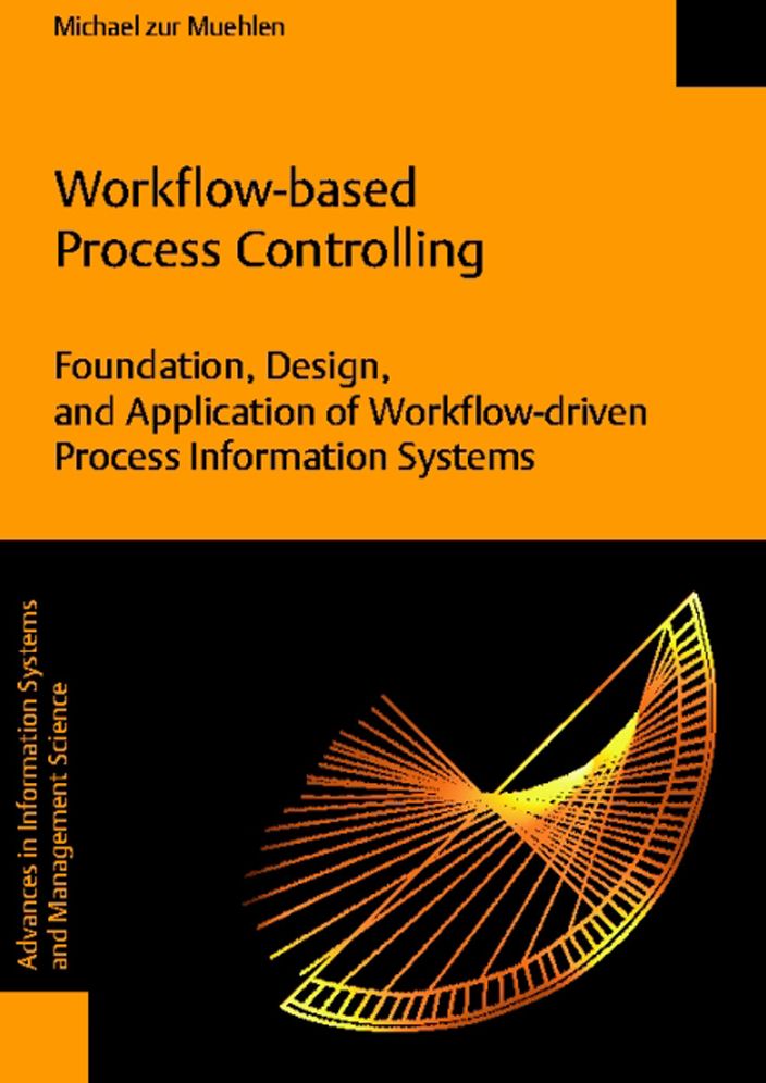Workflow-based Process Controlling. Foundation, Design, and Application of workflow-driven Process Information Systems.